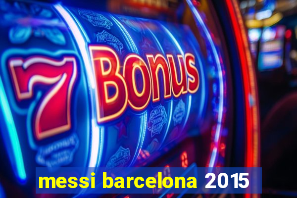 messi barcelona 2015